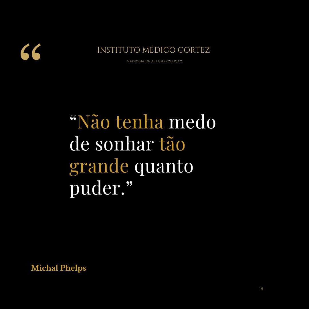 Citação motivacional em fundo preto, com tipografia branca e dourada e a identidade do Instituto Médico Cortez.